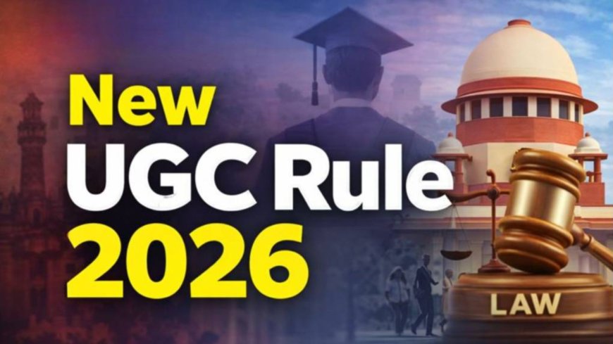 UGC के नए नियम पर सुप्रीम कोर्ट ने लगाई रोक, सरकार से तलब किया जवाब, छात्रों से जुड़ी ये 7 बातें जानना जरूरी