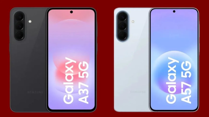 भारत में लॉन्च हुए Samsung Galaxy A57 5G और A37 5G, प्रीमियम फीचर्स के साथ मिल रहे शानदार ऑफर्स