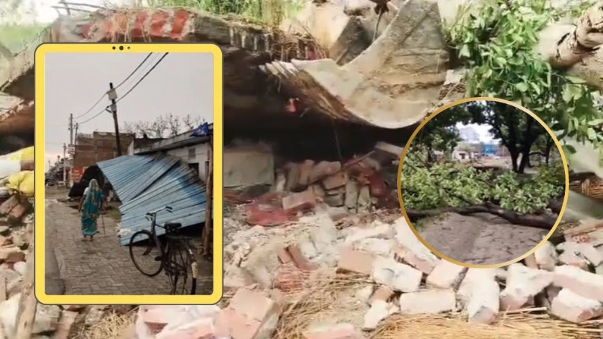 यूपी में आंधी-बारिश का तांडव: 18 की मौत, कई जिलों में तबाही और बिजली व्यवस्था चरमराई