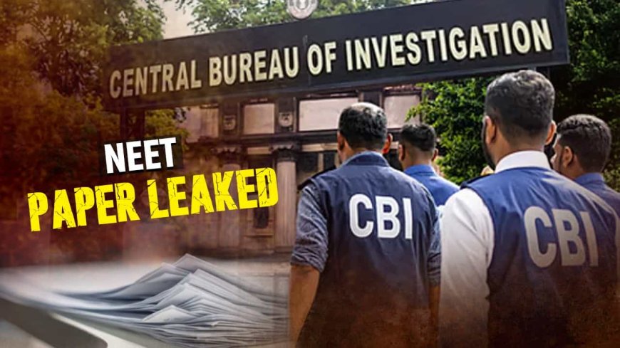 NEET पेपर लीक में बड़ा खुलासा… डॉक्टर और फिजिक्स टीचर गिरफ्तार, CBI की ताबड़तोड़ कार्रवाई