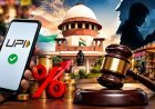 सुप्रीम कोर्ट का UPI चार्ज पर रोक से इनकार, 2 हजार से ज्यादा के पेमेंट पर 0.4 फीसदी शुल्क, केंद्र से मांगा जवाब